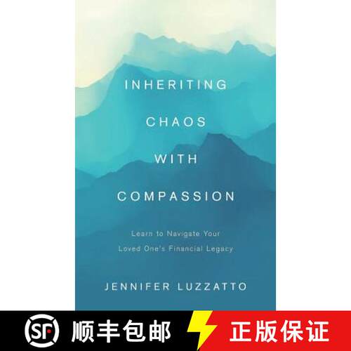 【3-4周达】Inheriting Chaos with Compassion: Learn to Navigate Your Loved One's Financial Legacy [9781544513133]