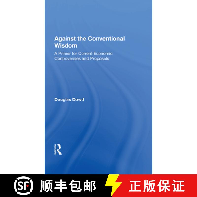 【3-4周达】Against the Conventional Wisdom: A Primer for Current Economic Controversies and Proposals [9780367010294]