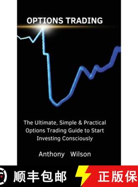【3-4周达】Options Trading: The Ultimate, Simple & Practical Options Trading Guide to Start Investing... [9781803617657]