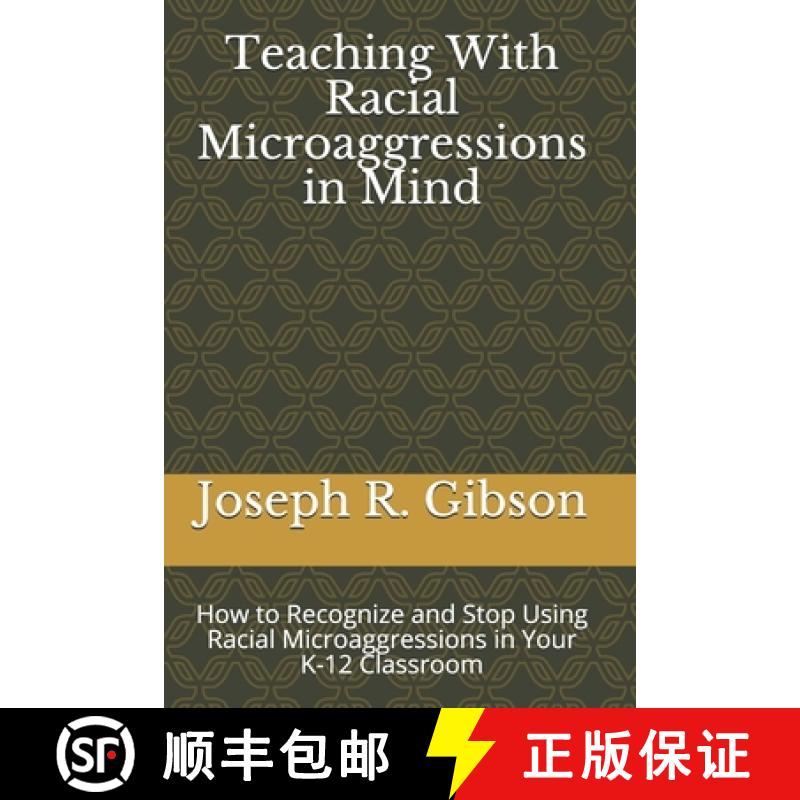 预订 Teaching With Racial Microaggressions in Mind: How to Recognize and Stop Using Racial Microaggre... [9780998064574]