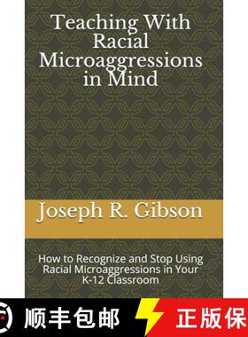 预订 Teaching With Racial Microaggressions in Mind: How to Recognize and Stop Using Racial Microaggre... [9780998064574]