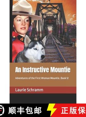 【3-4周达】An Instructive Mountie: Adventures of the First Woman Mountie. Book 12 [9781738759965]