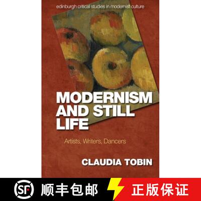 【3-4周达】Modernism and Still Life: Artists, Writers, Dancers [9781474455138]