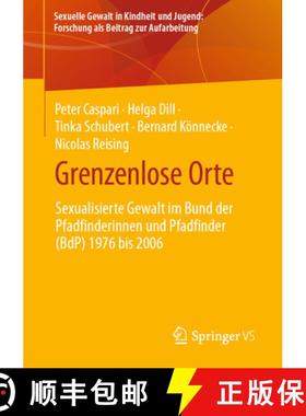 【3-4周达】Grenzenlose Orte : Sexualisierte Gewalt im Bund der Pfadfinderinnen und Pfadfinder (BdP) 1... [9783658449643]