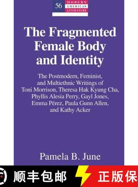 【3-4周达】Fragmented Female Body and Identity: The Postmodern, Feminist, and Multiethnic Writings of... [9781433110504]
