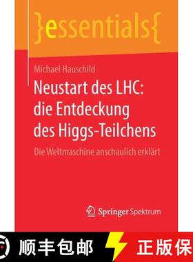 【3-4周达】Neustart des LHC: die Entdeckung des Higgs-Teilchens : Die Weltmaschine anschaulich erklärt [9783658230852]