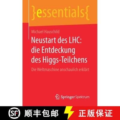 【3-4周达】Neustart des LHC: die Entdeckung des Higgs-Teilchens : Die Weltmaschine anschaulich erklärt [9783658230852]