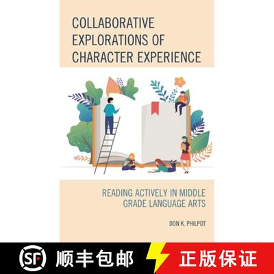 【3-4周达】精装 Collaborative Explorations of Character Experience : Reading Actively in Middle Grade... [9781475859997]