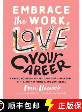 【3-4周达】Embrace the Work, Love Your Career: A Guided Workbook for Realizing Your Career Goals with... [9781951412494]