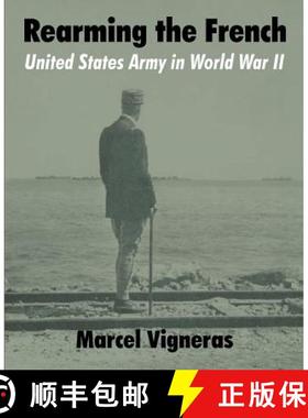 【3-4周达】Rearming the French: United States Army in World War II [9781410205001]