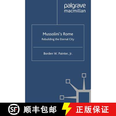 【3-4周达】Mussolini’s Rome: Rebuilding the Eternal City [9781403980021]