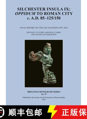 【3-4周达】Silchester Insula IX: Oppidum to Roman City C. A.D. 85-125/150: Final Report on the Excava... [9780907764519]