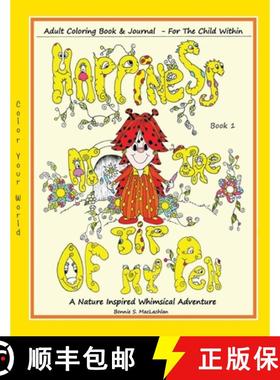 预订 Happiness At The Tip Of My Pen: Adult Coloring Book  For The Child Within - A Nature Inspired Wh... [9780997023787]