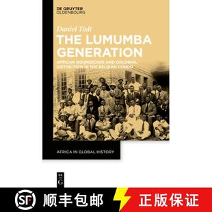 African Colonial The Generation Congo 预订 Belgian Bourgeoisie Lumumba Distinction and 9783110708691 the