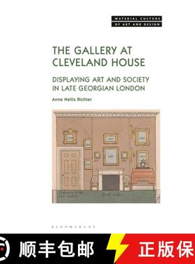 【3-4周达】The Gallery at Cleveland House: Displaying Art and Society in Late Georgian London [9781350372757]