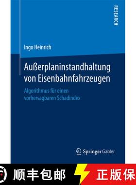 【3-4周达】Außerplaninstandhaltung Von Eisenbahnfahrzeugen: Algorithmus Für Einen Vorhersagbaren Sc... [9783658190729]