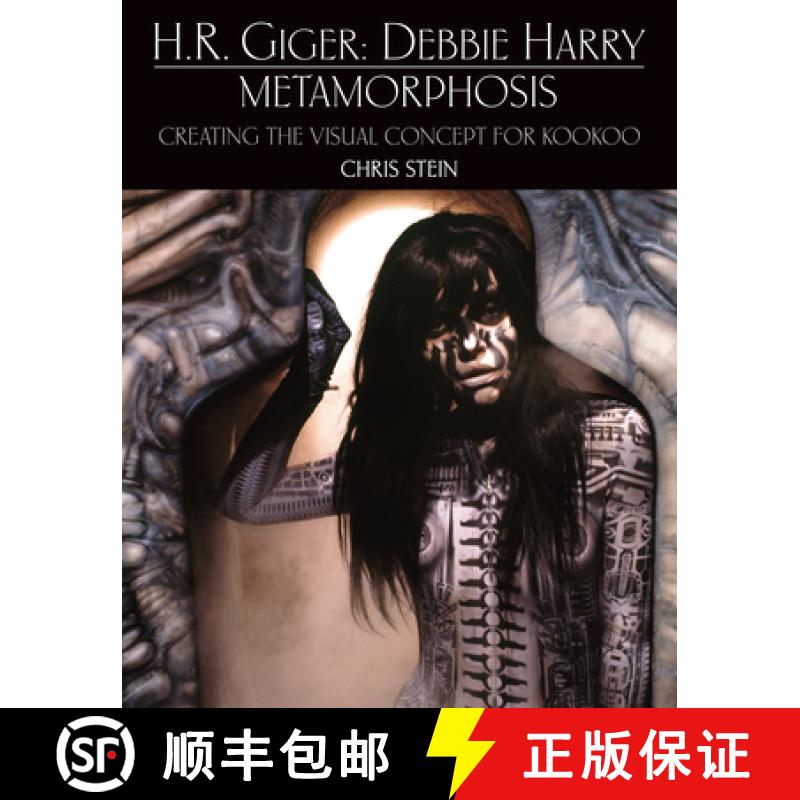 【2-3周达】H.R. Giger: Debbie Harry Metamorphosis: Creating the Visual Concept for Kookoo [9781803362410]