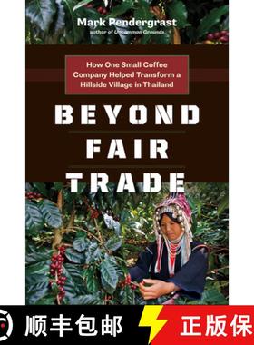 【3-4周达】Beyond Fair Trade : How One Small Coffee Company Helped Transform a Hillside Village in Th... [9781771640473]