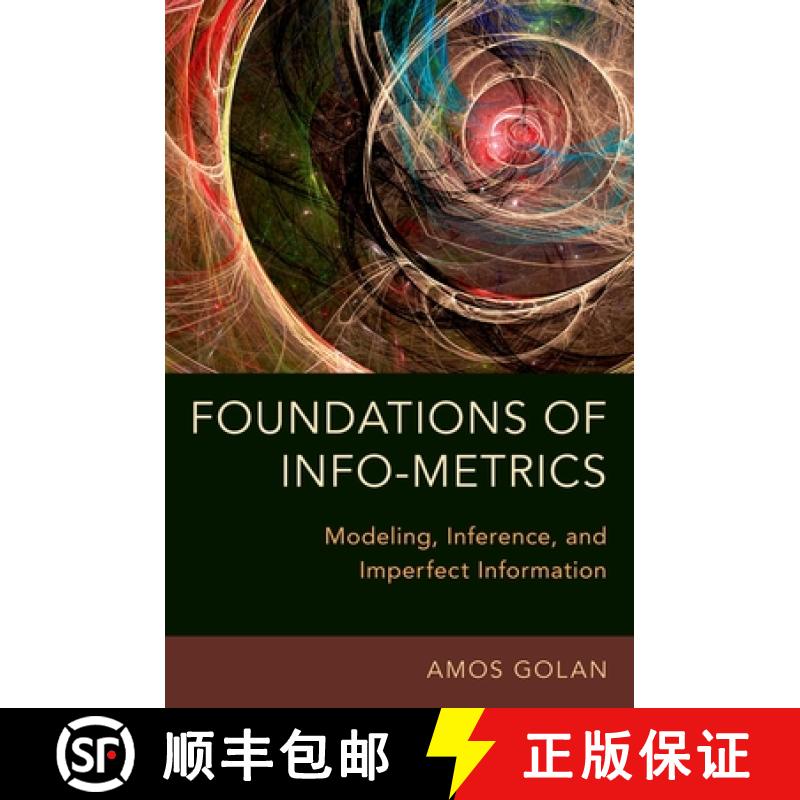 【2-3周达】Foundations of Info-Metrics: Modeling, Inference, and Imperfect Information [9780199349531]