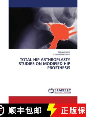 【3-4周达】Total Hip Arthroplasty Studies on Modified Hip Prosthesis [9786208421847]