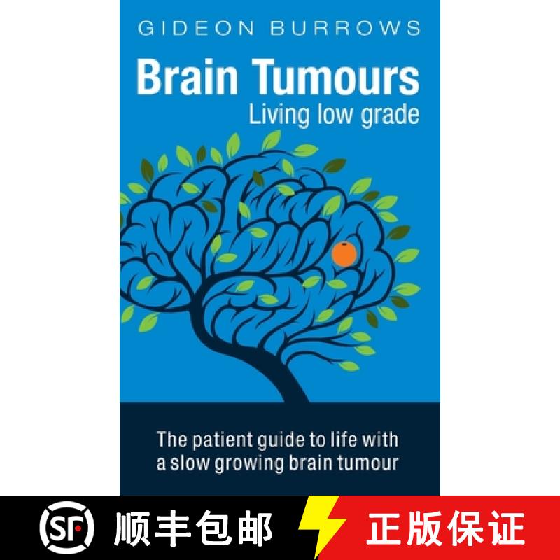 【3-4周达】Brain Tumours: Living Low Grade: The Patient Guide to Life with a Slow Growing Brain Tumour [9780955369575]
