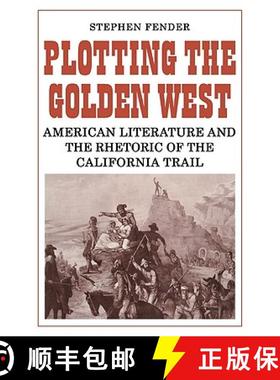 【3-4周达】Plotting the Golden West: American Literature and the Rhetoric of the California Trail [9780521135719]