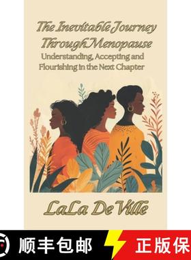 【3-4周达】The Inevitable Journey Through Menopause: Understanding, Accepting and Flourishing in the ... [9780998157153]