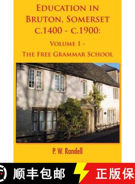 【3-4周达】Education in Bruton, Somerset c.1400 - c.1900: Volume 1 - The Free Grammar School [9781786231642]