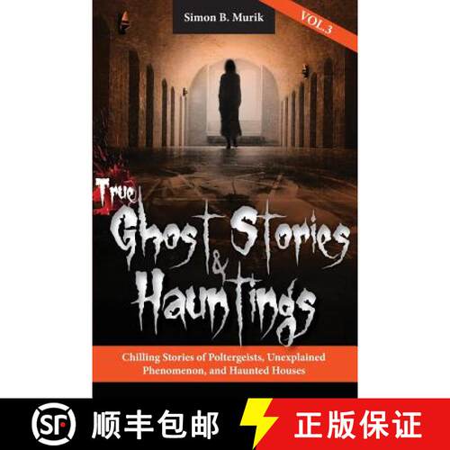 【3-4周达】True Ghost Stories and Hauntings, Volume III: Chilling Stories of Poltergeists, Unexplaine... [9780997118520]