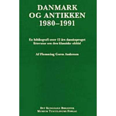 【4周达】Danmark og antikken 1980-1991: En bibliografi over 12 ars dansksproget litteratur om den kla... [9788772892634]