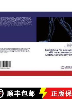 预订 Correlating Pre-operative MRI measurements of Metatarsal Osteomyelitis [9786202054201]