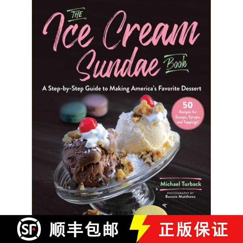 【3-4周达】The Ice Cream Sundae Book: A Step-By-Step Guide to Making America's Favorite Dessert [9781510749238]