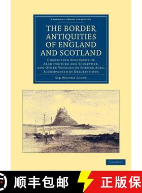 【3-4周达】Border Antiquities of England and Scotland: Comprising Specimens of Architecture and Sculp... [9781108046251]