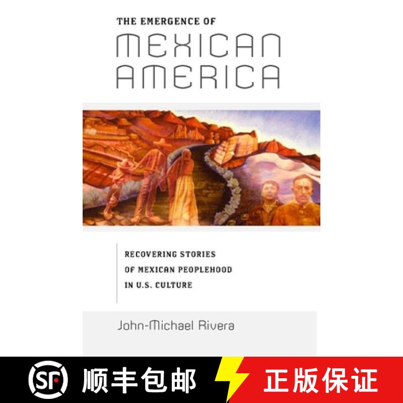 【3-4周达】The Emergence of Mexican America: Recovering Stories of Mexican Peoplehood in U.S. Culture [9780814775585]