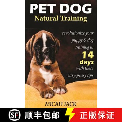 【3-4周达】Pet Dog Natural Training: Revolutionize Your Puppy & Dog Training in 14 Days with thes... [9781637502488]