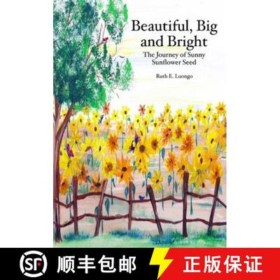 预订 Beautiful, Big and Bright: The Journey of Sunny Sunflower Seed [9781594573569]