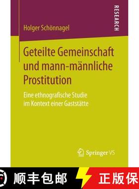 【3-4周达】Geteilte Gemeinschaft und mann-männliche Prostitution : Eine ethnografische Studie im Kon... [9783658133559]