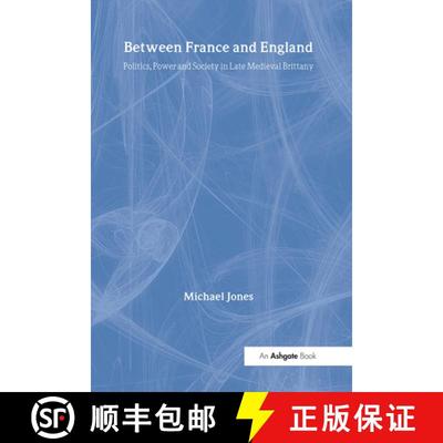 【3-4周达】Between France and England: Politics, Power and Society in Late Medieval Brittany [9780860789062]