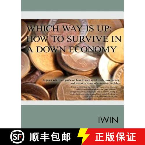 【3-4周达】Which Way Is Up: How To Survive In A Down Economy: A quick reference guide on how to earn ... [9780615393728]