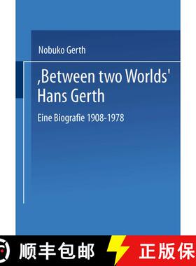 【3-4周达】“Between Two Worlds” Hans Gerth: Eine Biografie 1908–1978 [9783810032829]