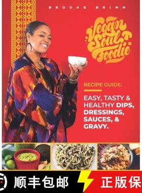 【3-4周达】Vegan Soul Foodie Recipe Guide: Easy, Tasty & Healthy Dips, Dressings, Sauces, and Gravy [9781948487085]