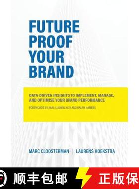 预订 Future Proof Your Brand: Data-Driven Insights to Implement, Manage, and Optimise Your Brand Perf... [9780999082300]