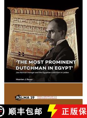 【3-4周达】'The Most Prominent Dutchman in Egypt': Jan Herman Insinger and the Egyptian Collection in... [9789088905513]