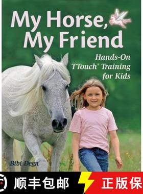 【3-4周达】My Horse, My Friend: Hands-On TTouch Training for Kids [9781570764813]