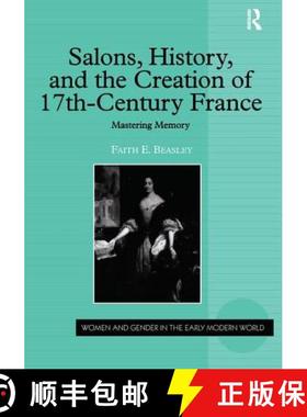 【3-4周达】Salons, History, and the Creation of Seventeenth-Century France: Mastering Memory [9780754653547]