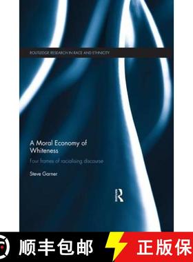 【3-4周达】A Moral Economy of Whiteness : Four Frames of Racializing Discourse [9781138851726]
