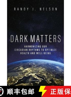 【3-4周达】Dark Matters: Harmonizing Our Circadian Rhythms to Optimize Health and Well-Being [9780197639948]