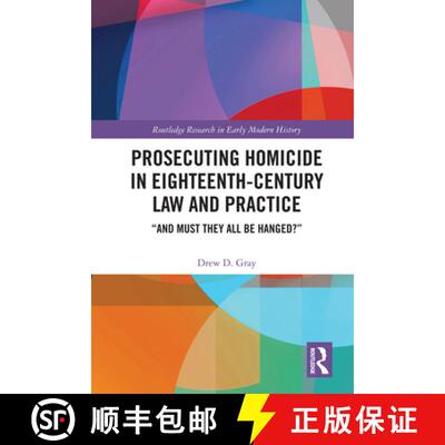 【3-4周达】精装 Prosecuting Homicide in Eighteenth-Century Law and Practice: And Must They All Be Han... [9780367460099]