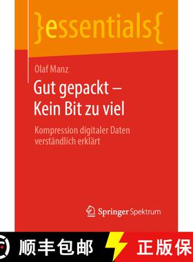 【3-4周达】Gut gepackt - Kein Bit zu viel : Kompression digitaler Daten verständlich erklärt (1. Au... [9783658312152]