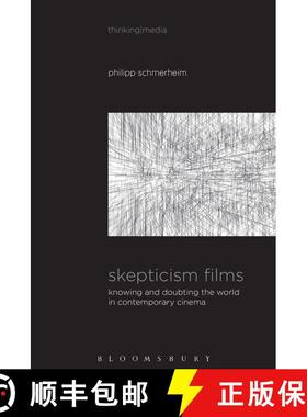 【3-4周达】Skepticism Films: Knowing and Doubting the World in Contemporary Cinema [9781501320149]